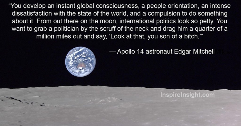 Astronaut Edgar Mitchell Quote for Politicians Look at That Earth