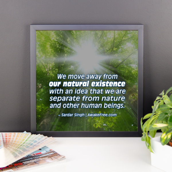 Our Natural Existence - An Inspiring Framed Poster - Ready to Hang - Image 3